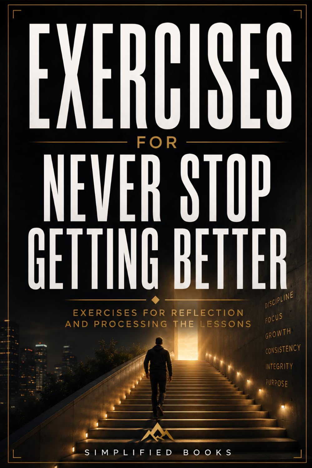 Exercise Book for Never Stop Getting Better: Exercises for Reflection and Processing the Lessons