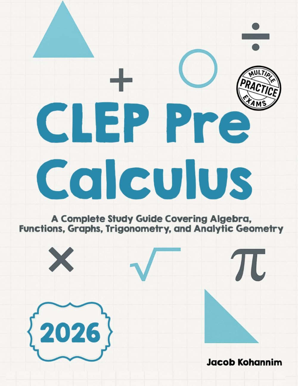 CLEP PreCalculus: A Complete Study Guide Covering Algebra, Functions, Graphs, Trigonometry, and Analytic Geometry