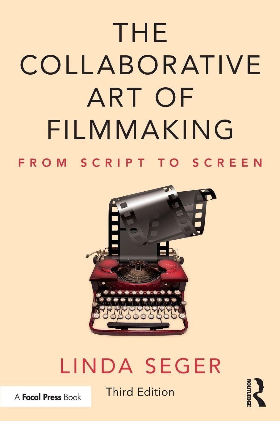The Collaborative Art of Filmmaking: From Script to Screen      3rd Edition