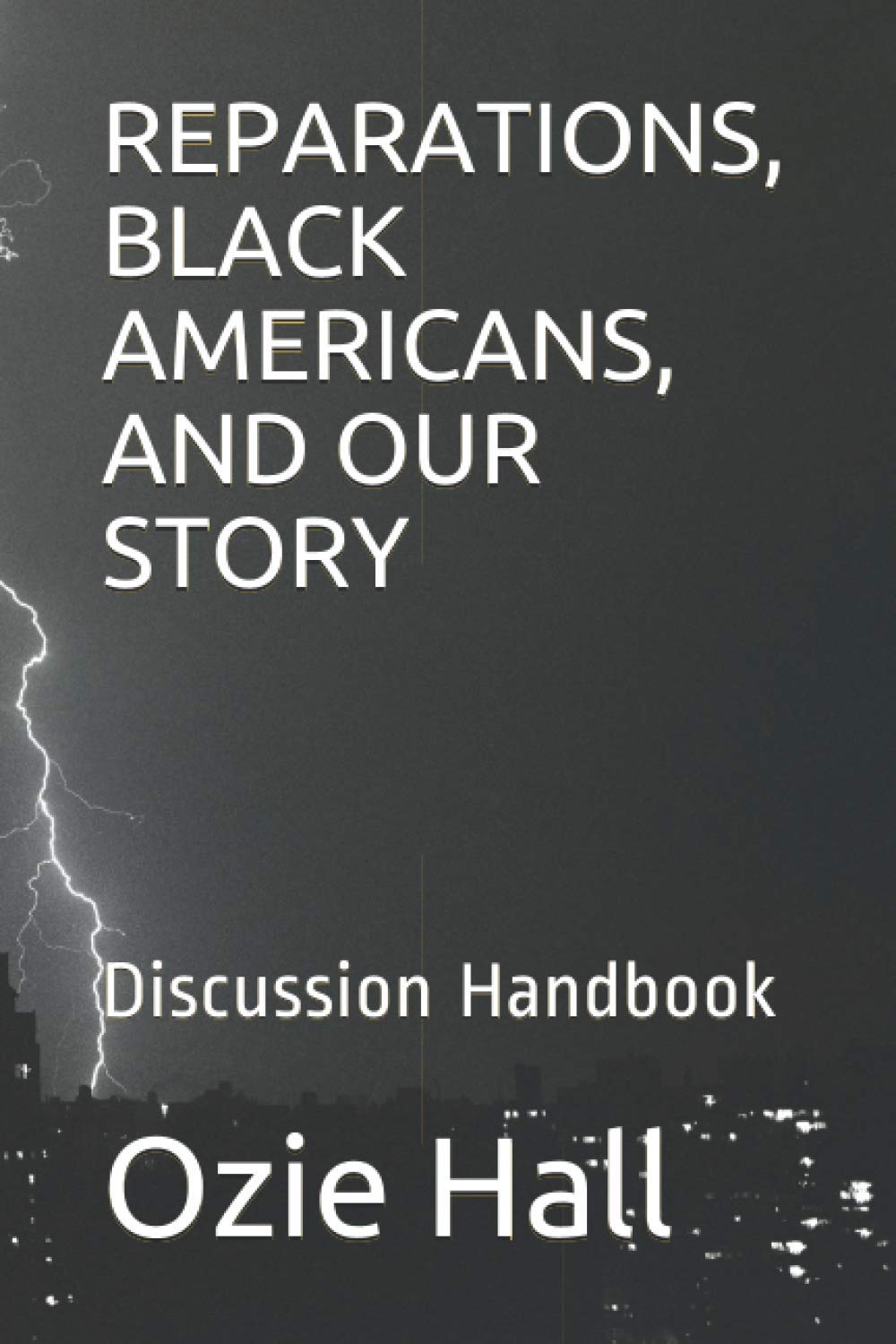 REPARATIONS, BLACK AMERICANS, AND OUR STORY: Discussion Handbook