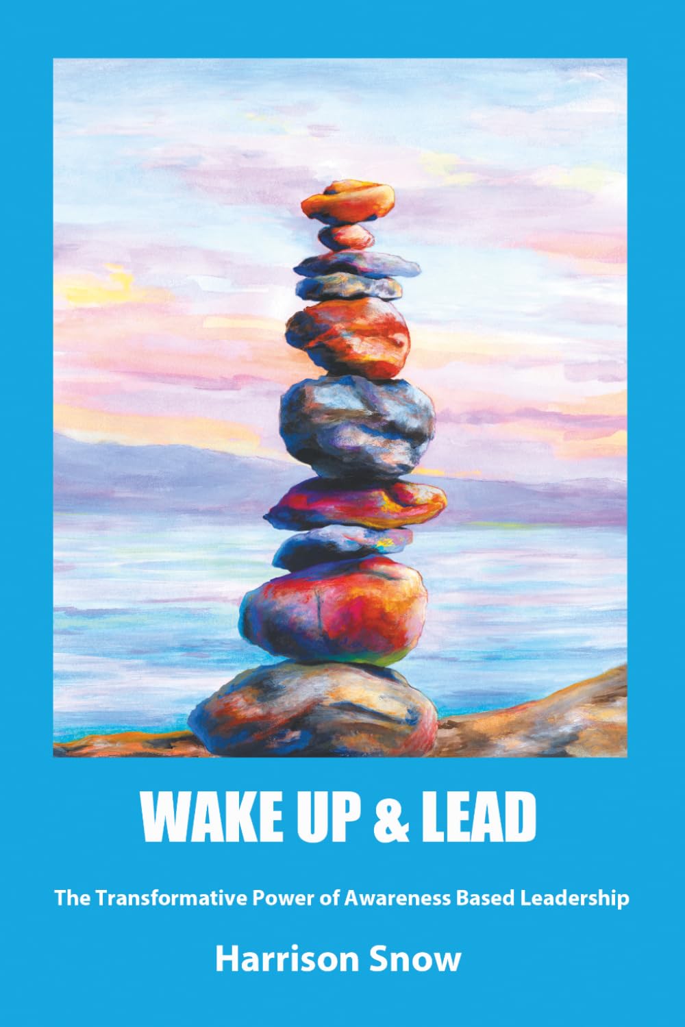 Wake Up & Lead: The Transformative Power of Awareness Based Leadership