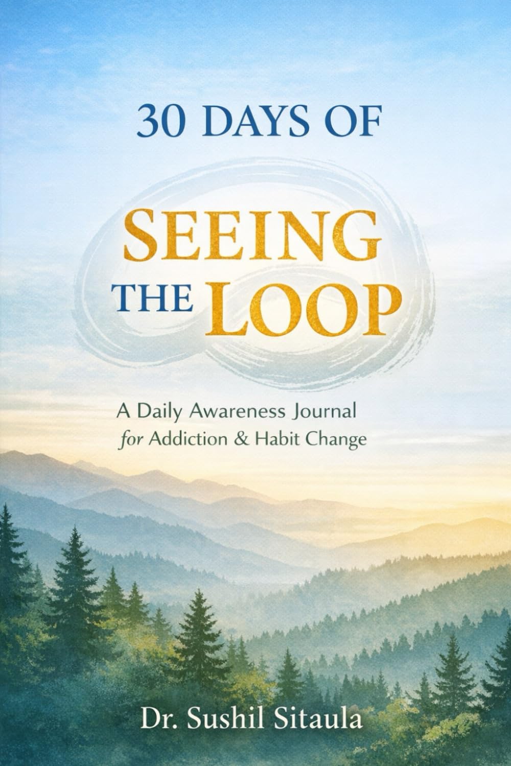 30 DAYS OF SEEING THE LOOP: A Daily Awareness Journal for Addiction & Habit Change