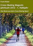 cross skating markkleeberg  Cross-Skating Magazin Jahrbuch 2012 - 1. Halbjahr: Das Beste aus dem Cross-Skating Sport