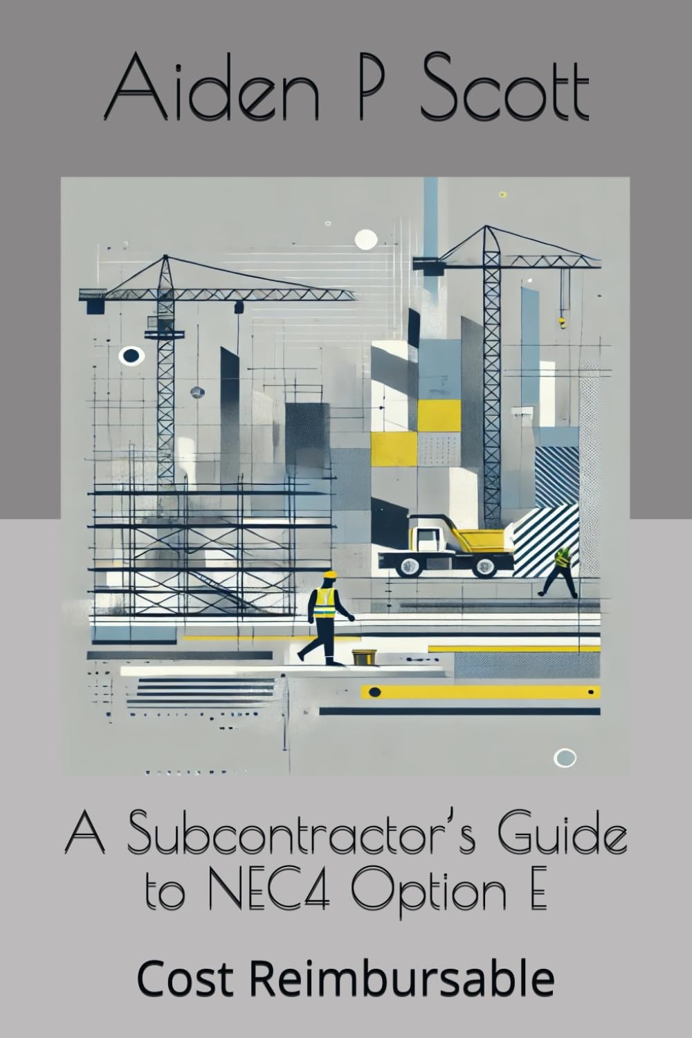 A Subcontractor’s Guide to NEC4 Option E: Cost Reimbursable (NEC guides for Subcontractors)