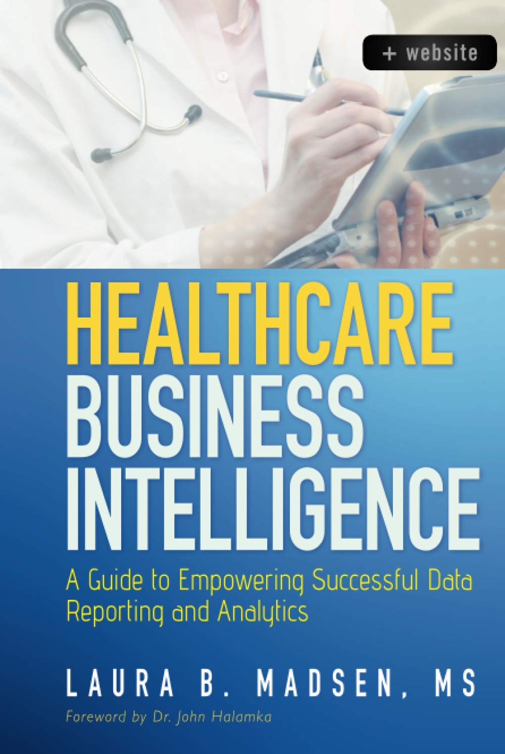 Healthcare Business Intelligence, + Website by Laura Madsen - 9781118217801
