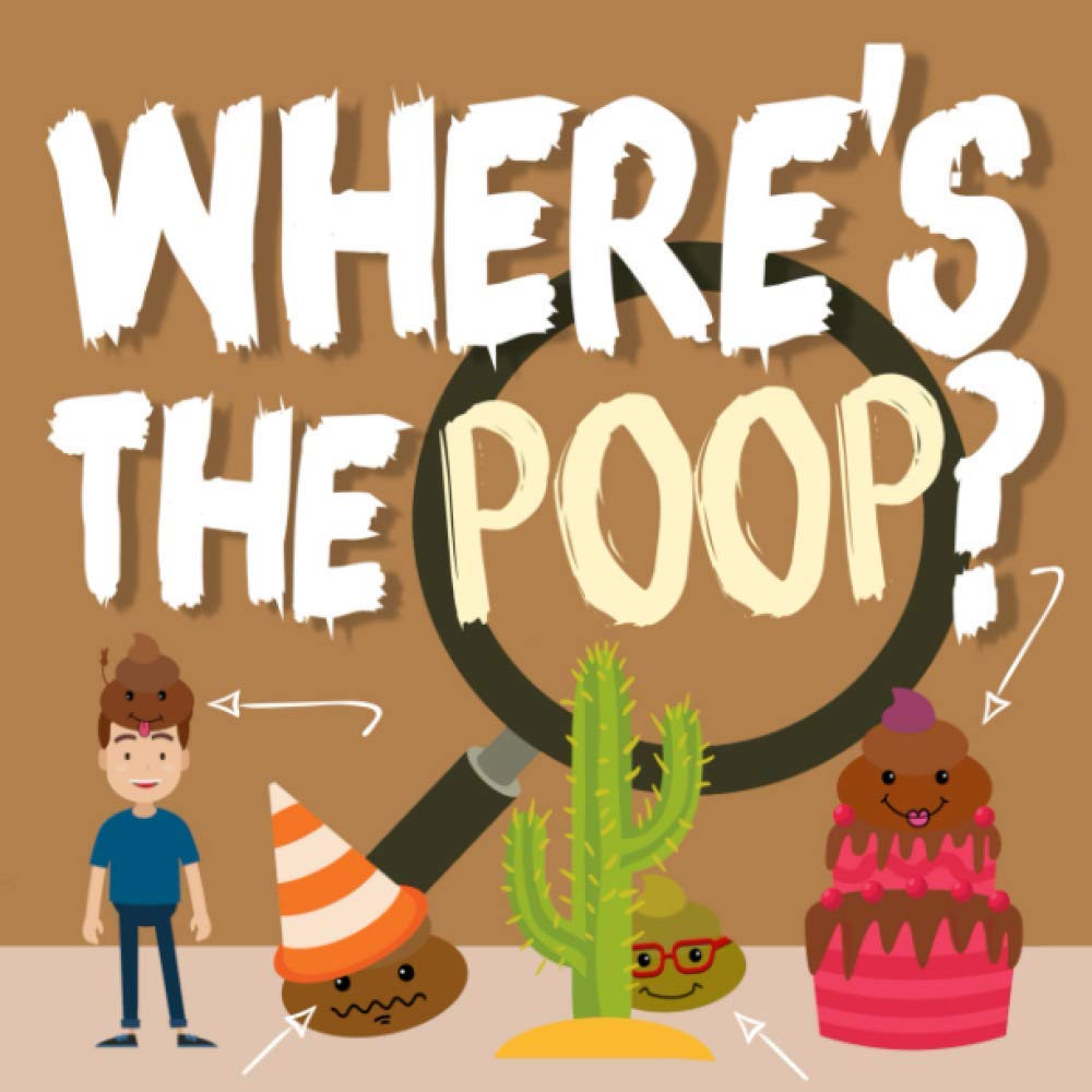 Where's the Poop?: A Funny Search and Find Book for 2-5 Year Olds (Poop Collection)