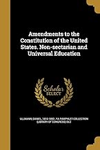 Amendments to the Constitution of the United States. Non-sectarian and Universal Education