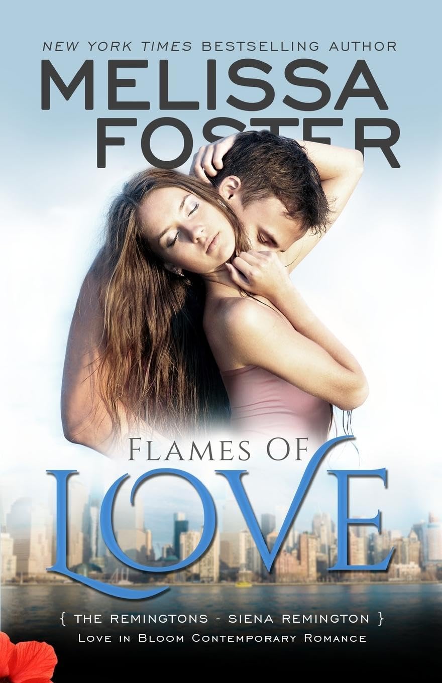 Flames of Love (Love in Bloom: The Remingtons, Book 3): Siena Remington: Volume 12
