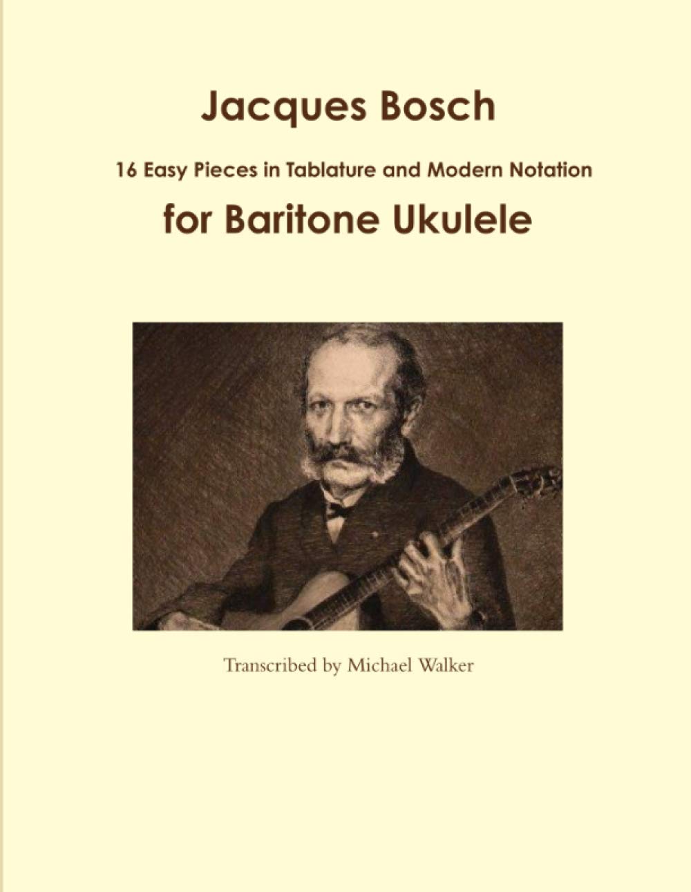 Jacques Bosch: 16 Easy Pieces in Tablature and Modern Notation for Baritone Ukulele