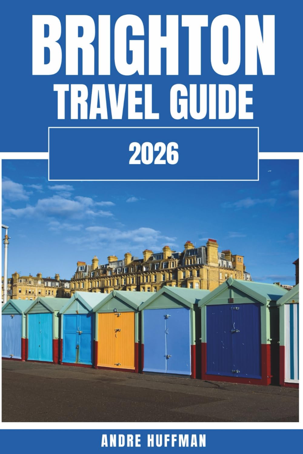 Brighton Travel Guide 2026: The Royal Pavilion, the Pier, and the Bohemian Seaside Vibe