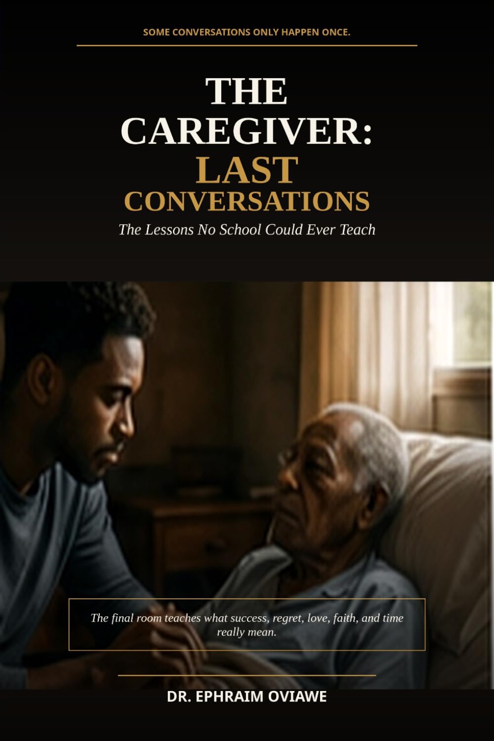 The Caregiver: Last Conversations: The Lessons No School Could Ever Teach