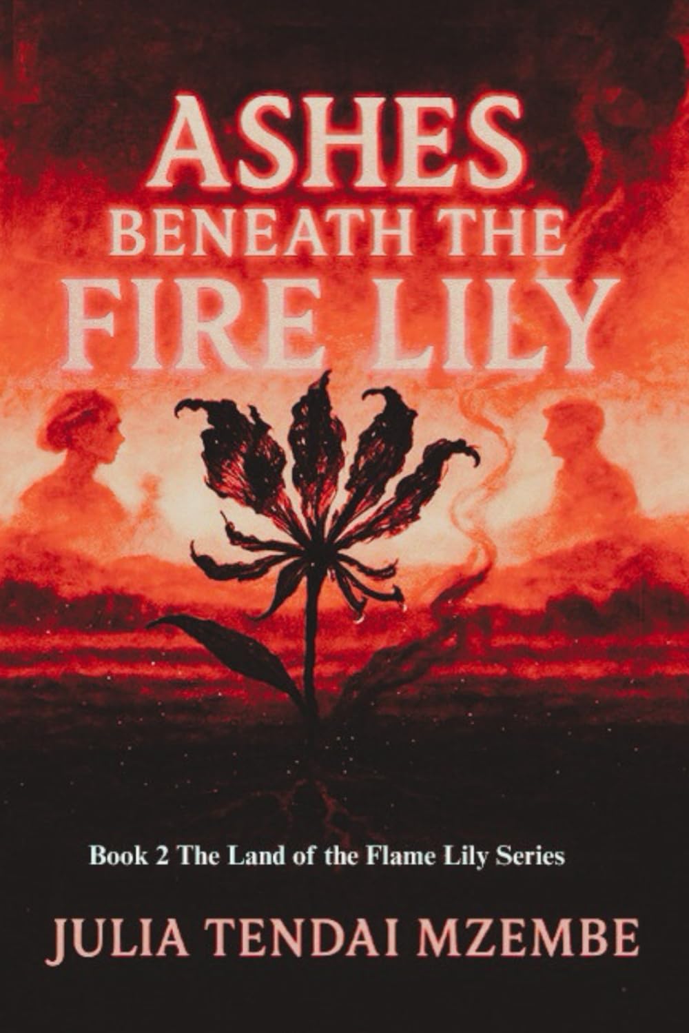 Ashes Beneath the FIre Lily (The Land of the Flame Lily)