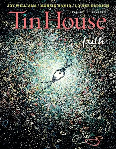 Tin House Magazine: Faith: Vol. 17, No. 3