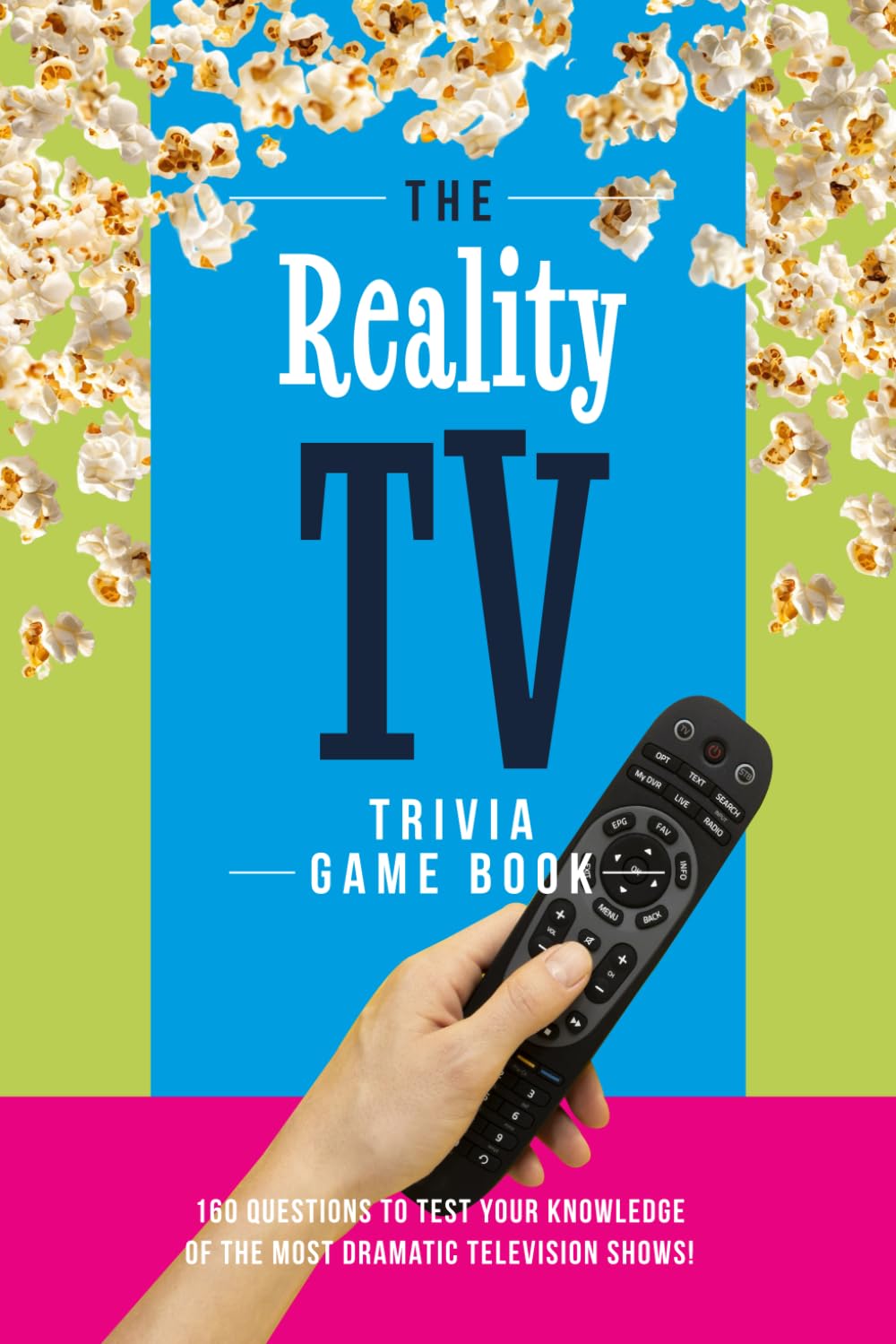 The Reality TV Trivia Game Book: 160 questions to test your knowledge of the most dramatic television shows!