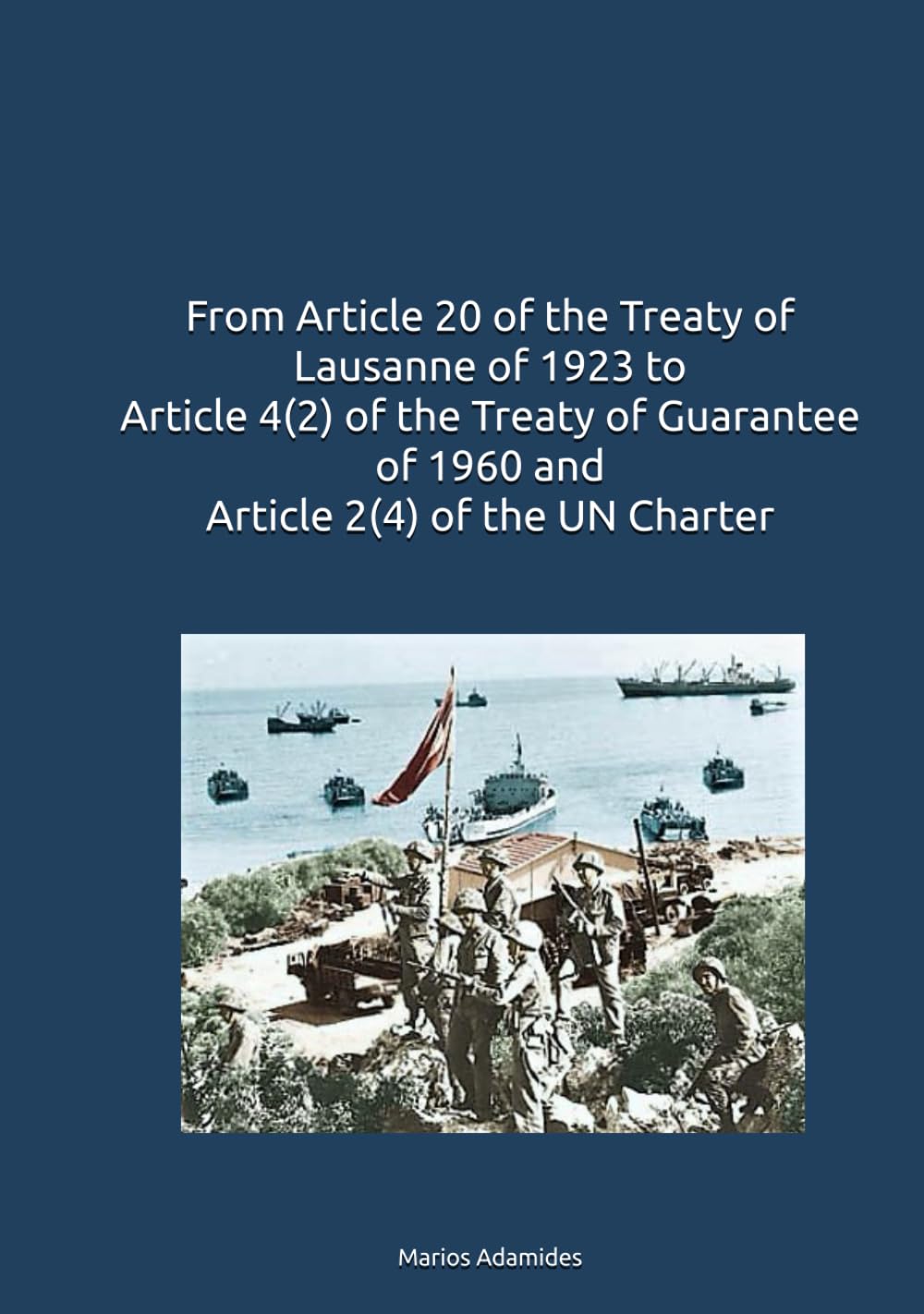 From Article 20 of the Treaty of Lausanne of 1923 to Article 4(2) of the Treaty of Guarantee of 1960 and Article 2(4) of the UN Charter