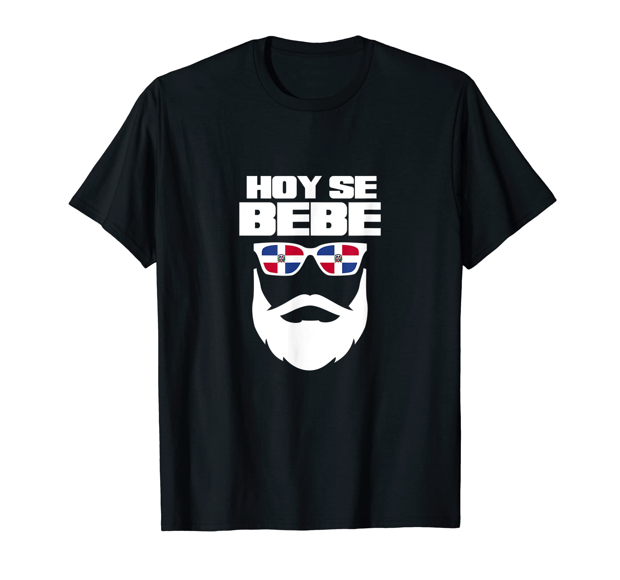 Hoy Se Bebe Dominican Republic Flag Beard Bearded Dominicano T-Shirt