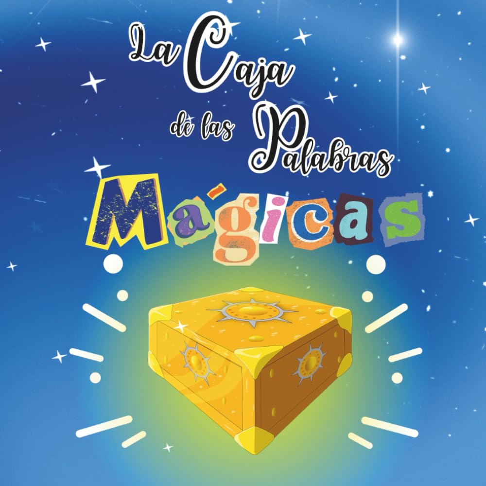 La caja de las palabras mágicas: Cuento infantil ilustrado para niños y niñas de 4 a 9 años sobre empatía, amabilidad y autoestima.: La magia de ...