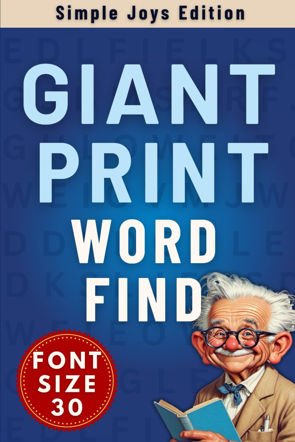 Giant Print Word Find: Big Font Puzzle Book with 53 Giant Print Word Search Puzzles | Amazing Themed Word Find with BIG Letters for Adults & Seniors | (Jumbo Print Puzzle Books)