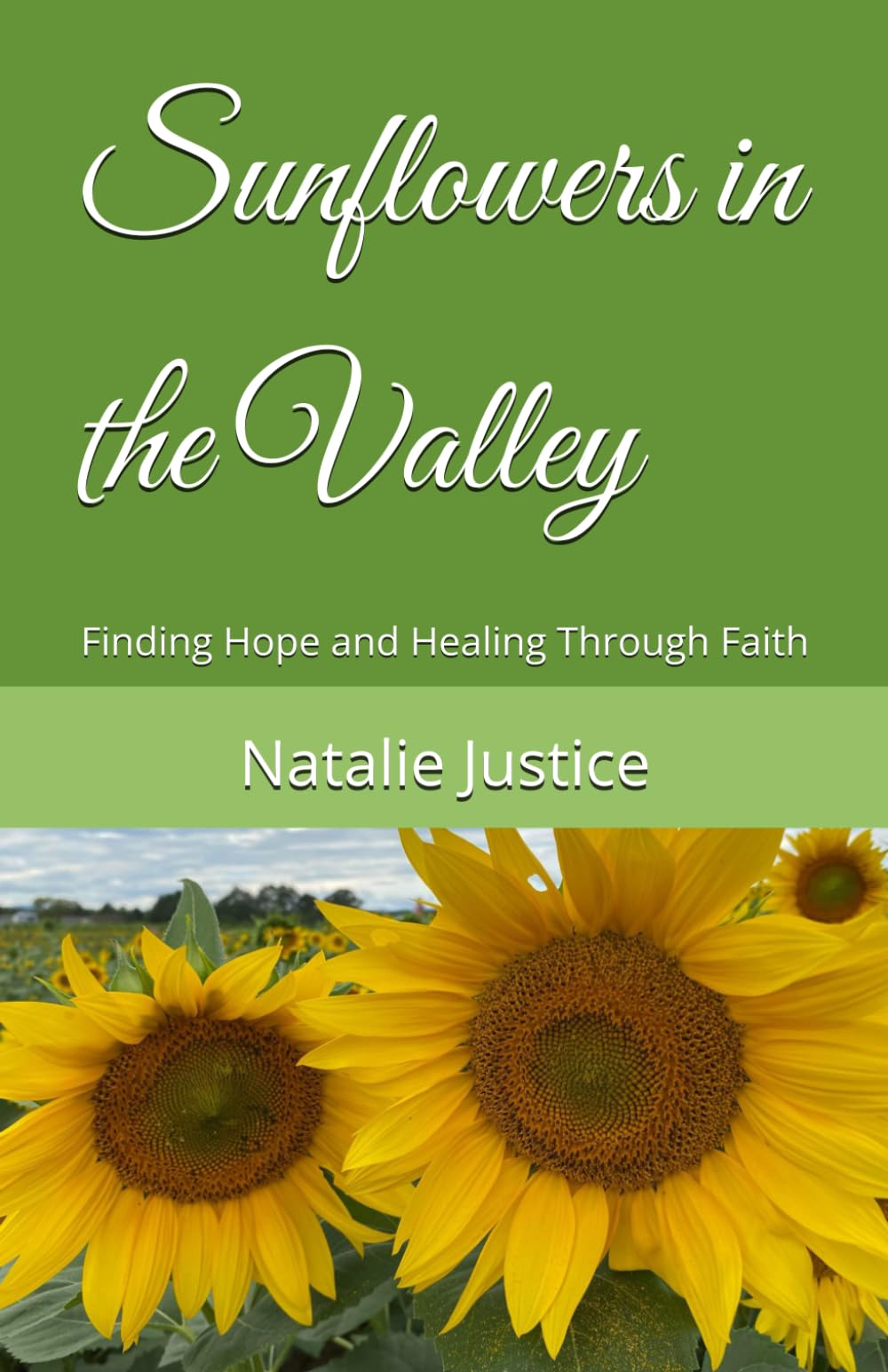 Sunflowers in the Valley: Finding Hope and Healing Through Faith
