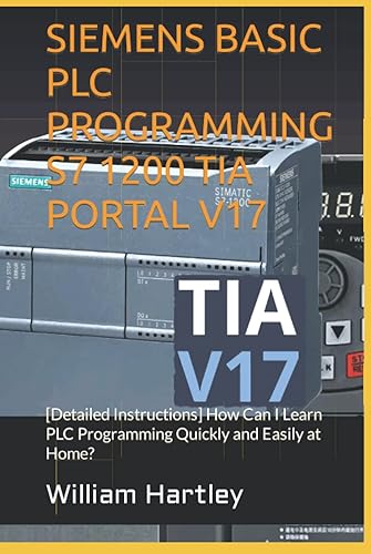 SIEMENS BASIC PLC PROGRAMMING S7 1200 TIA PORTAL V17: [Detailed Instructions] How Can I Learn PLC Programming Quickly and Easily at Home?