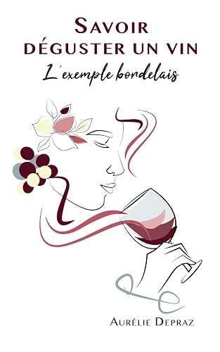 Savoir déguster un vin: L'exemple bordelais