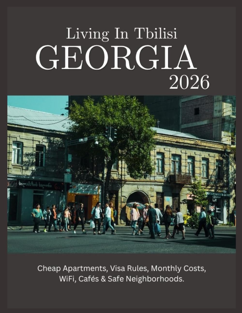 Living In Tbilisi Georgia 2026: Digital Nomad Guide to Cheap Apartments, Visa Rules, Monthly Costs, WiFi, Cafés & Safe Neighborhoods.