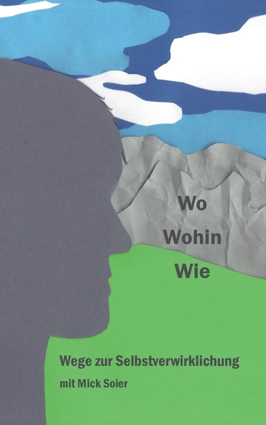 Wege zur Selbstverwirklichung: Wo Wohin Wie