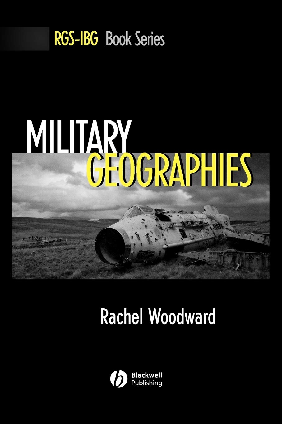 MILITARY GEOGRAPHIES: 45 (RGS-IBG Book Series)