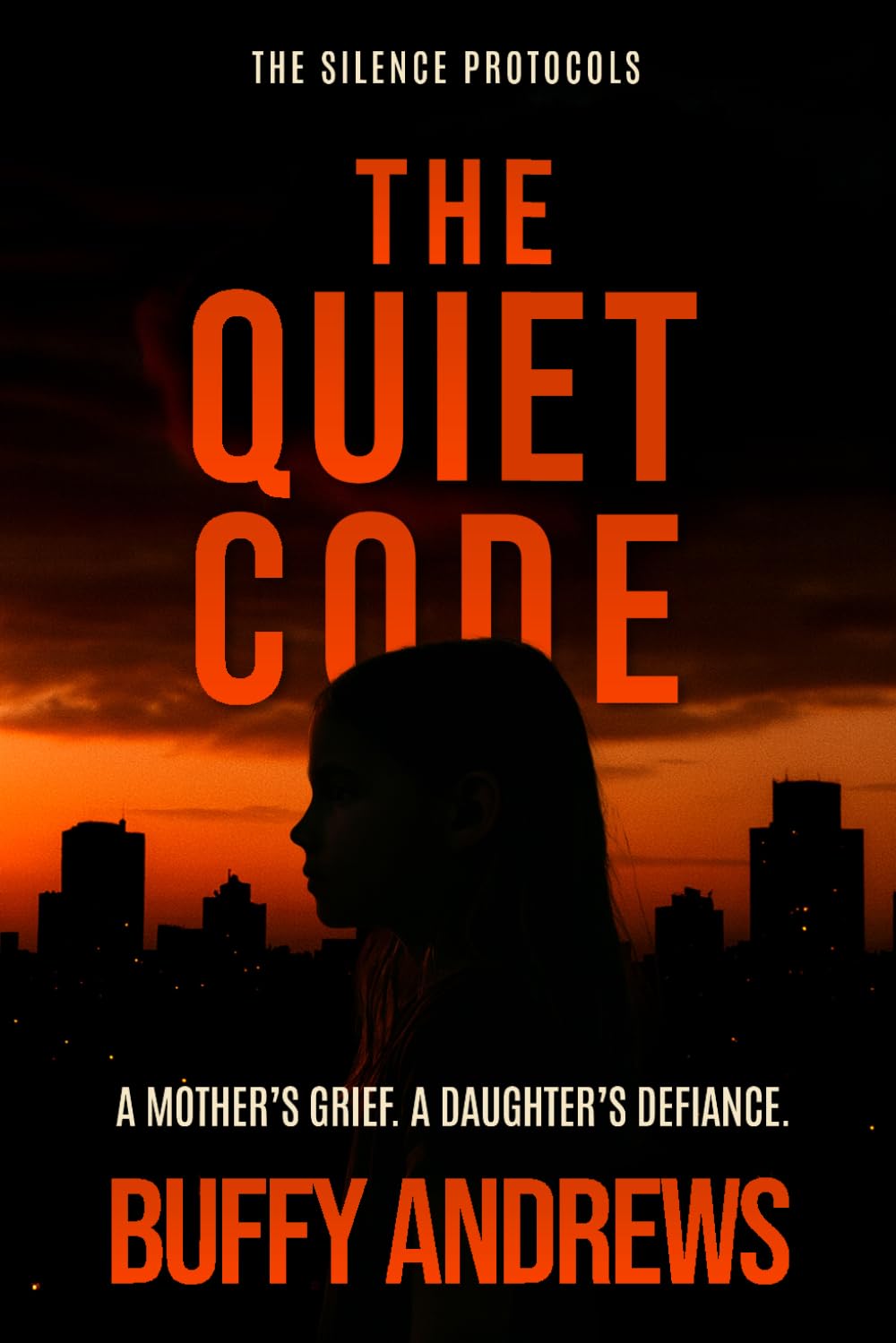 The Quiet Code: A Mother's Grief. A Daughter's Defiance. (The Silence Protocols)