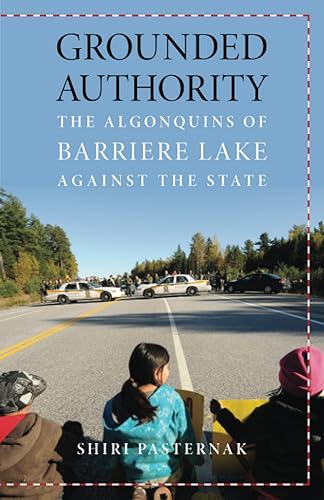 Grounded Authority: The Algonquins of Barriere Lake Against the State (Indigenous Americas)
