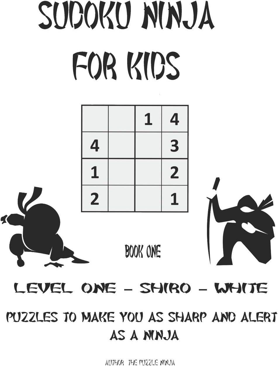 Sudoku Ninja For Kids: Puzzles To Make You as Sharp And Alert As A Ninja