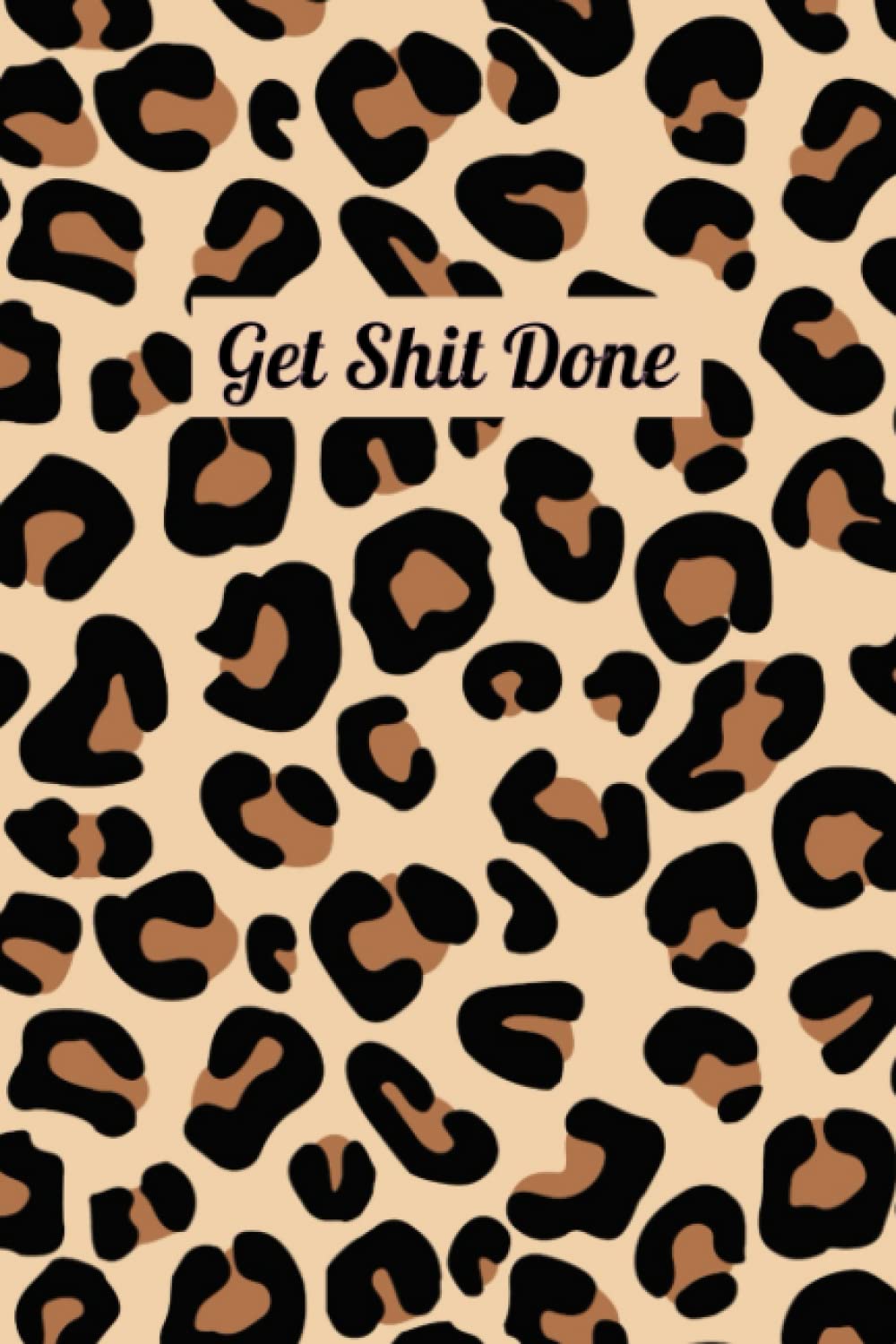 Get Shit Done: To Do List Notebook, Check List, Leopard Print, 6x9, 120 Pages