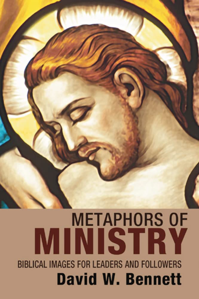 Metaphors of Ministry: Biblical Images for Leaders and Followers