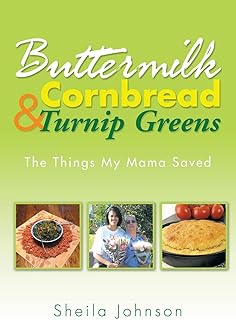 Buttermilk Cornbread and Turnip Greens: The Things My Mama Saved