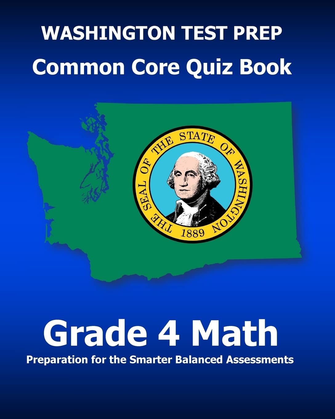 WASHINGTON TEST PREP Common Core Quiz Book Grade 4 Math: Preparation for the Smarter Balanced Assessments