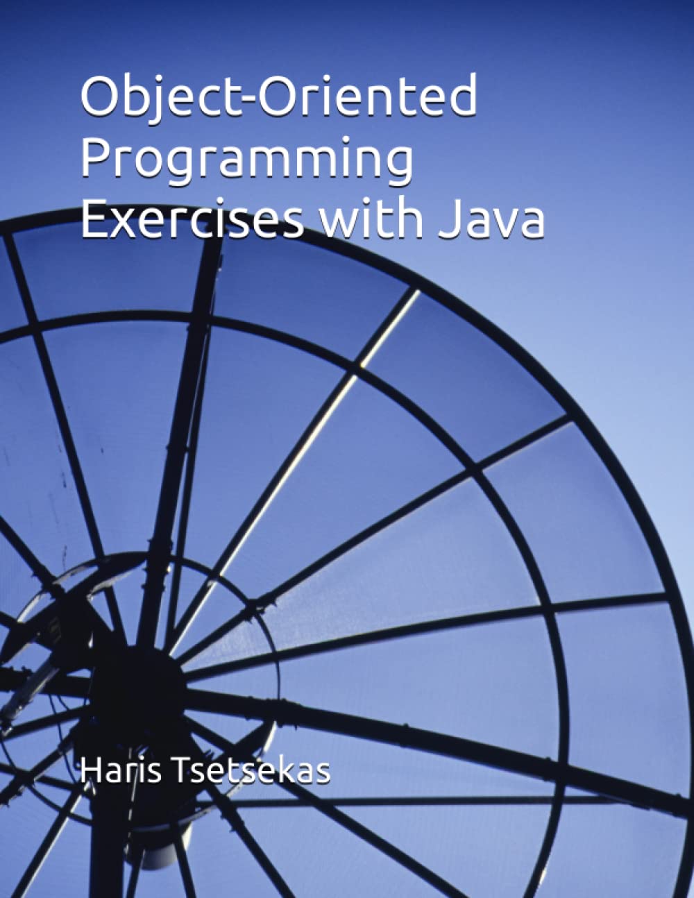Object-Oriented Programming Exercises with Java: Tsetsekas, Haris ...