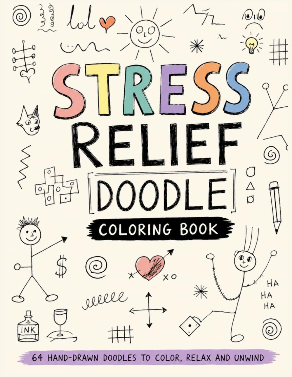 Stress Relief Doodle Coloring Book: Fun Imperfect Pen Drawings for Stress Relief and Creative RelaxationColor-by-Line Hand Drawn Doodles Made by a Real Human Not Perfect, Just Fun