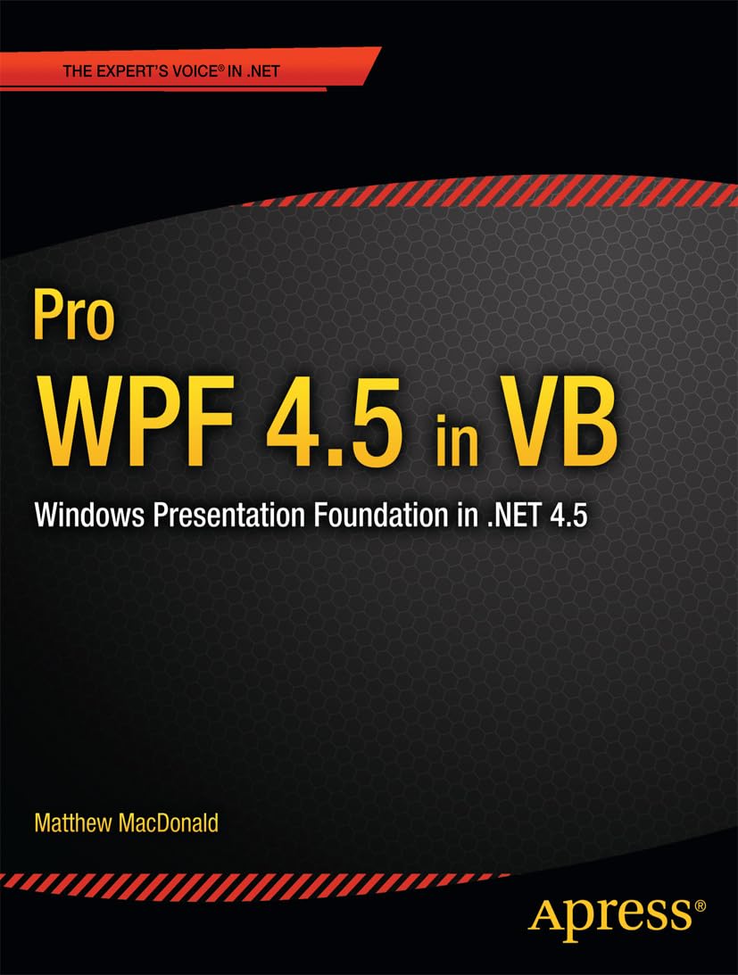 Pro WPF 4.5 in VB: Windows Presentation Foundation in .NET 4.5 (Expert's Voice in .Net 4.5)