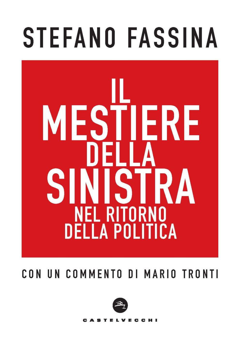 Il Mestiere Della Sinistra Nel Ritorno Della Politica - 4