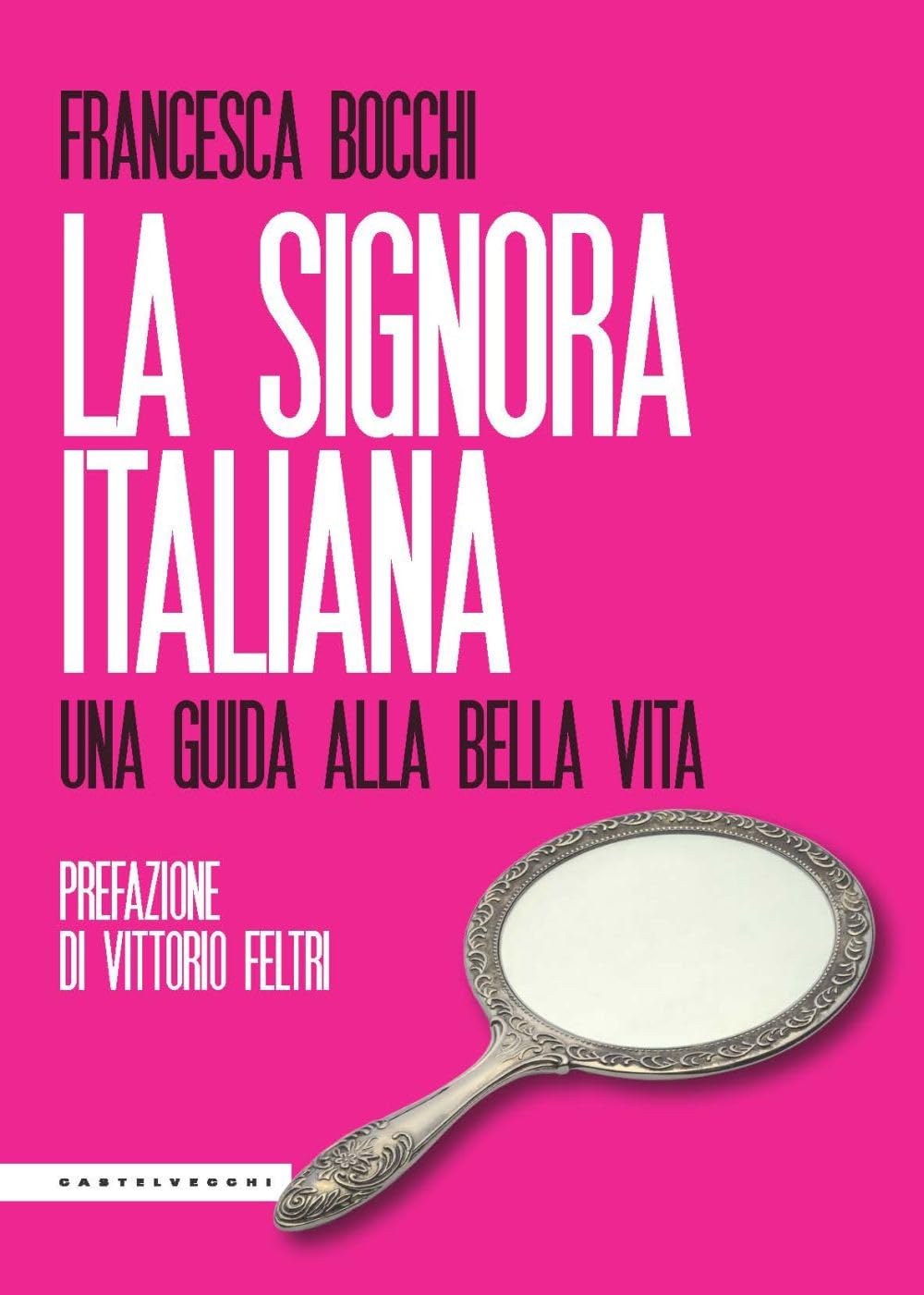 La Signora Italiana. Una Guida Alla Bella Vita - 4