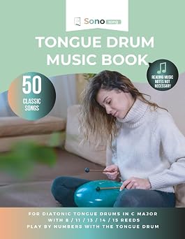 Tongue drum music book - 50 classic songs - reading music notes not required For diatonic tongue drums in C major with 8 / 11 / 13 / 14 / 15 reeds - playing by numbers with the tongue drum