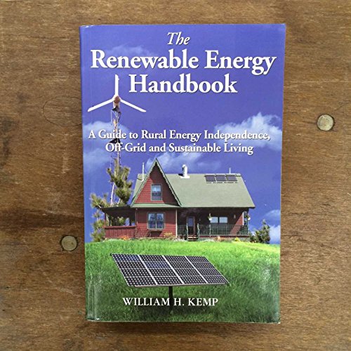 The Renewable Energy Handbook: A Guide to Rural Energy Independence, Off-Grid and Sustainable Living