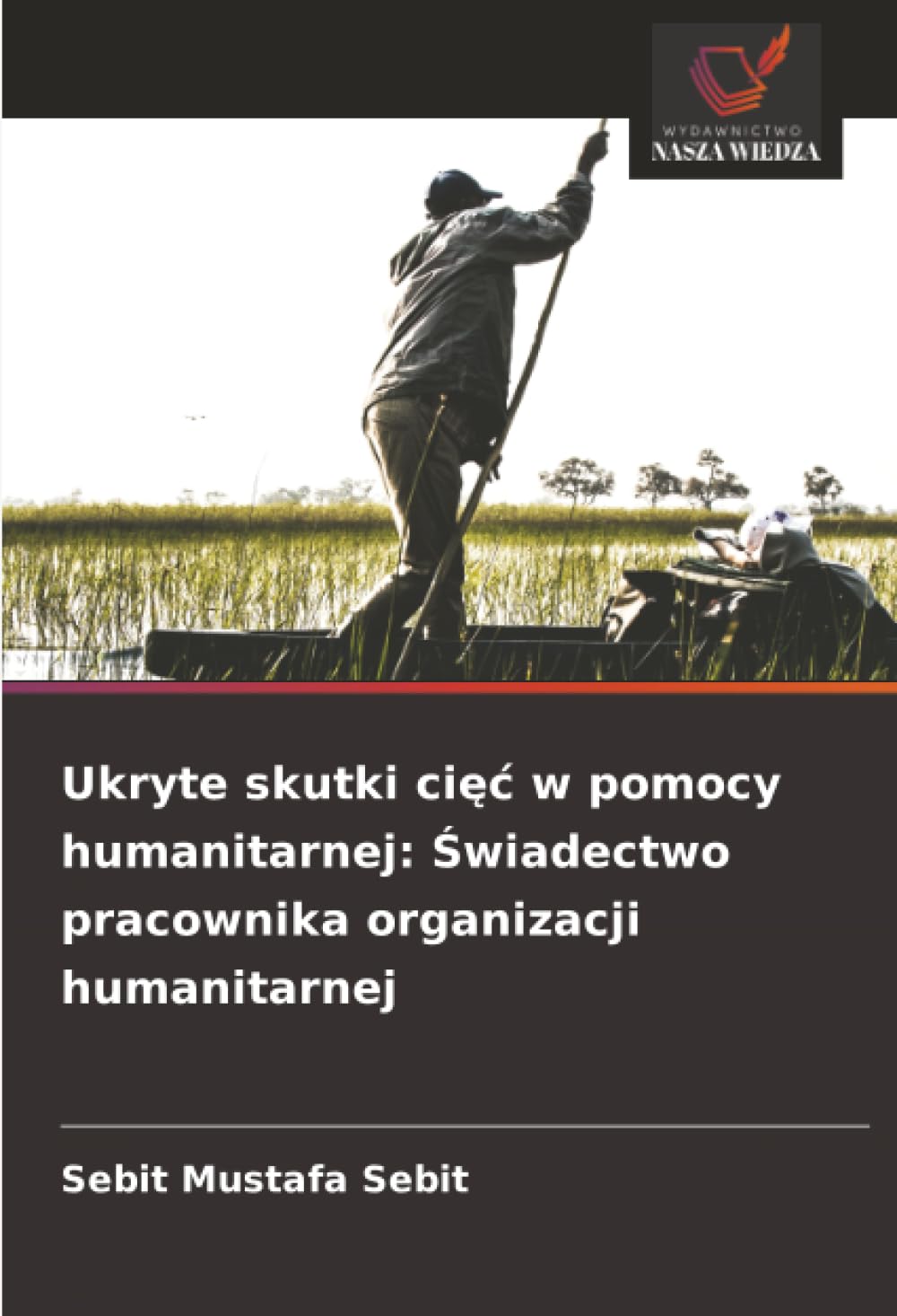 Ukryte skutki ci¿¿ w pomocy humanitarnej: ¿wiadectwo pracownika organizacji humanitarnej