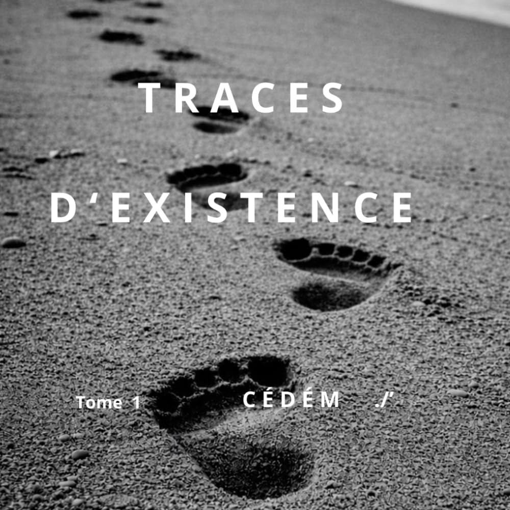 T R A C E S D ' E X I S T E N C E