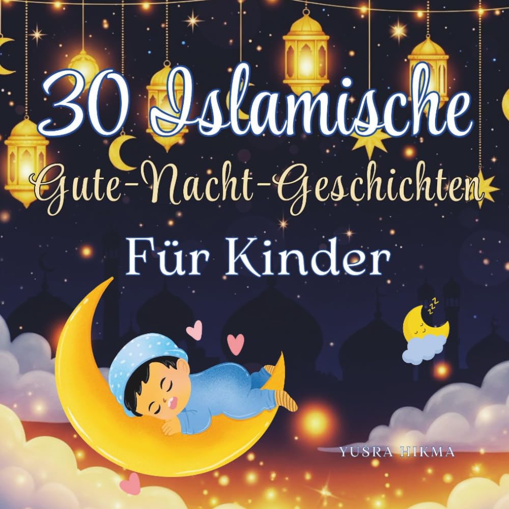 30 Islamische Gute-nacht-geschichten für Kinder: Inspirierende Geschichten über Werte aus dem Koran | Ramadan-Geschenk für Kinder (Iman-Aufbauer-Kollektion)