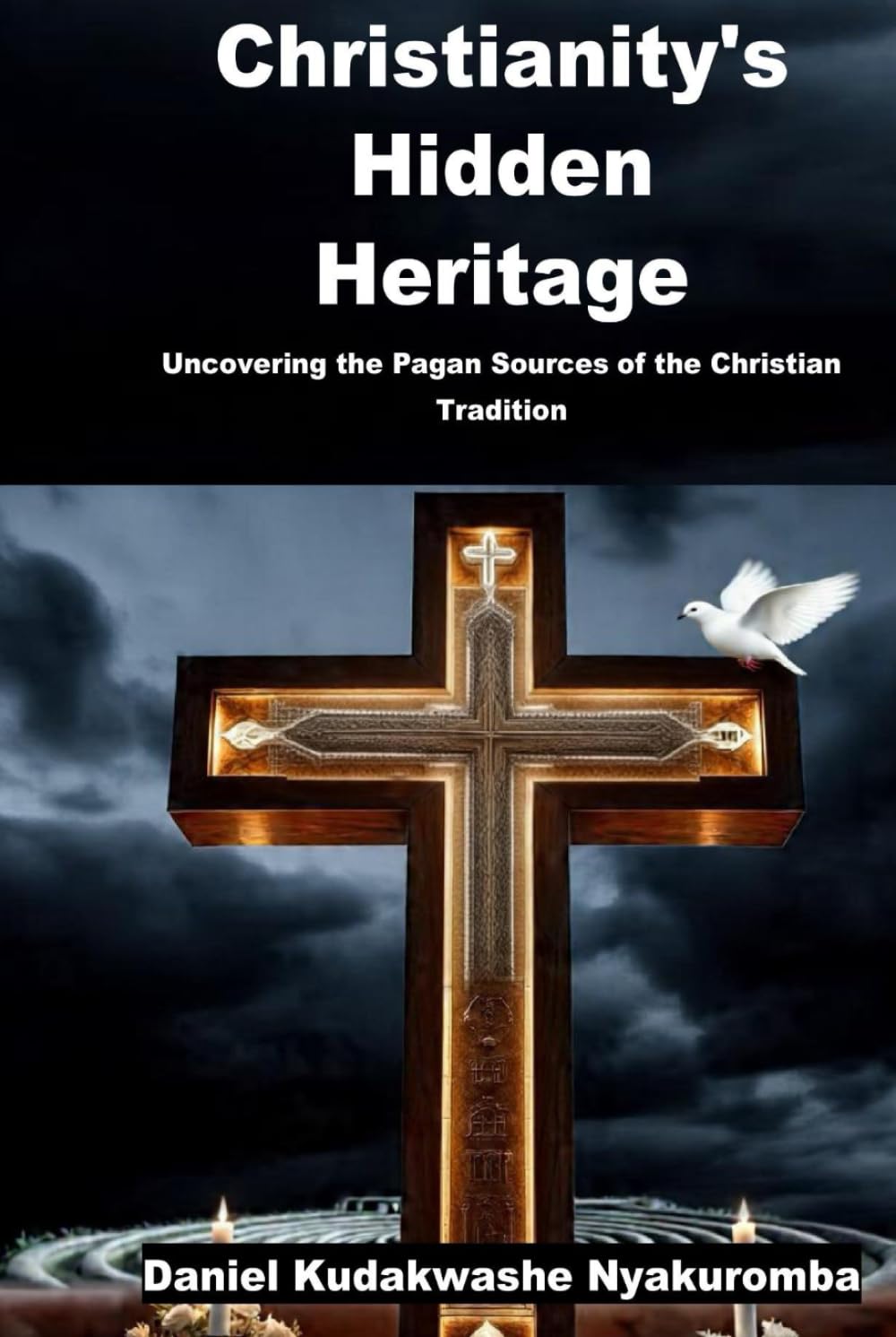 Christianity's Hidden Heritage: Uncovering the Pagan Sources of the Christian Tradition