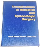 Complications in obstetric and gynecologic surgery: Prevention, diagnosis, and treatment 0061423300 Book Cover