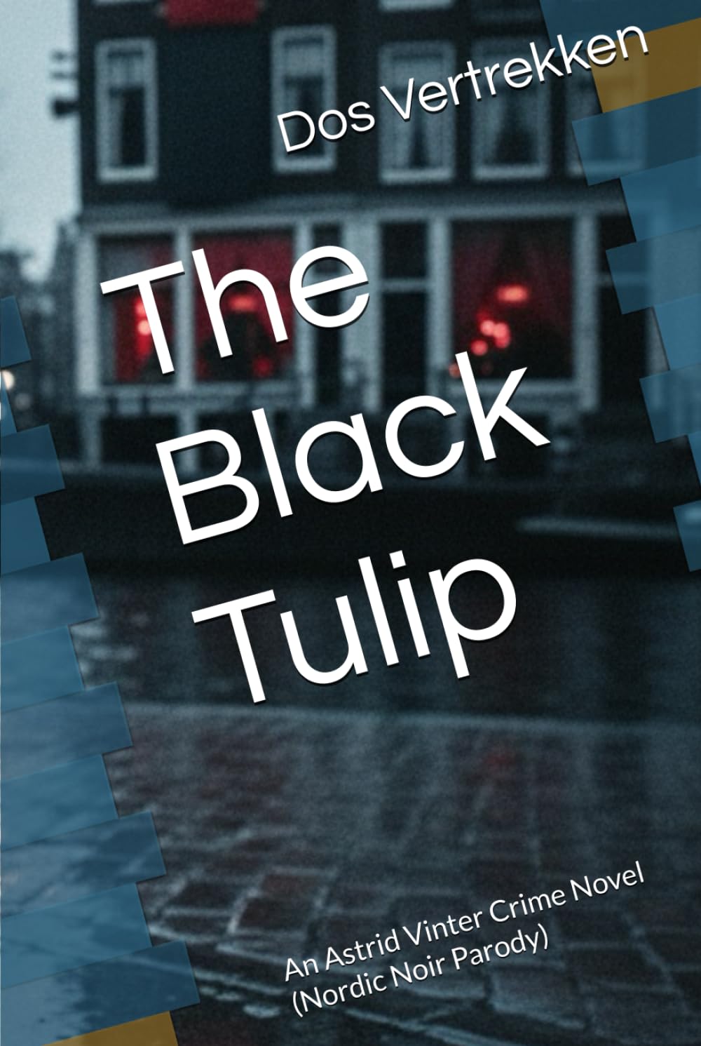 The Black Tulip: An Astrid Vinter Crime Novel (Nordic Noir Parody)