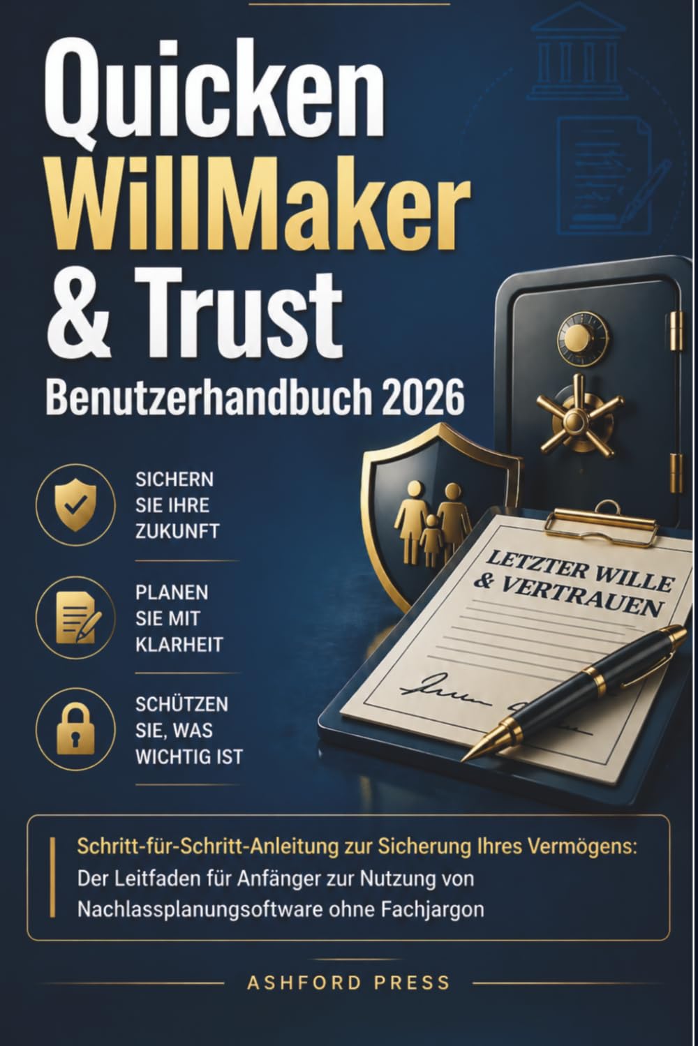 Quicken WillMaker & Trust Benutzerhandbuch 2026: Schritt-fur-Schritt-Anleitung zur Sicherung Ihres Vermogens: Der Leitfaden fur Anfänger zur Nutzung von Nachlassplanungssoftware ohne Fachjargon