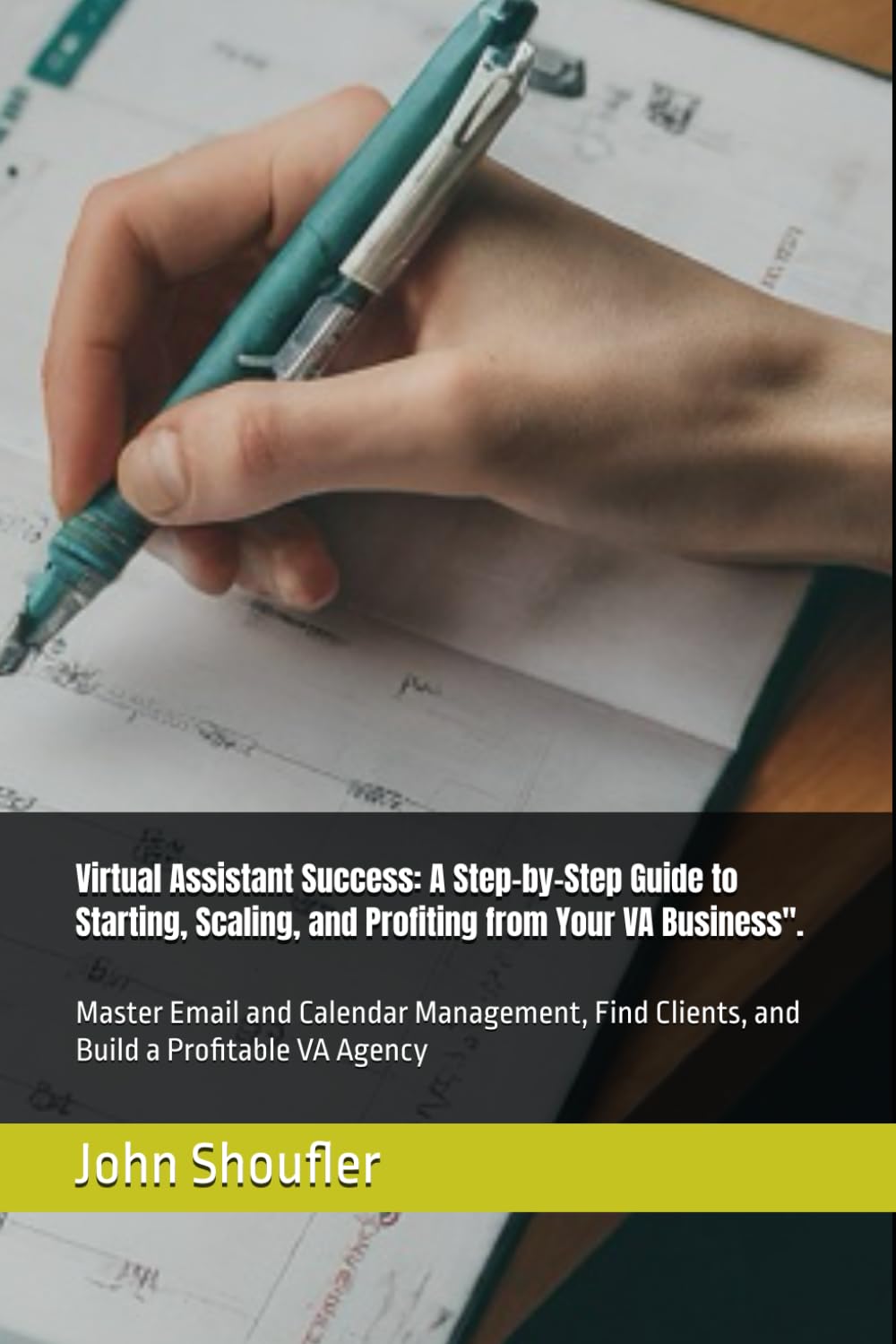Virtual Assistant Success: A Step-by-Step Guide to Starting, Scaling, and Profiting from Your VA Business".: Master Email and Calendar Management, Find Clients, and Build a Profitable VA Agency